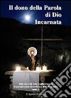 Il dono della parola di Dio incarnata (Anno A) libro di Romeri Emilio