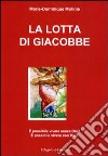 La lotta di Giacobbe. E possibile vivere senza Dio? E possibile vivere con Dio? libro di Molinié Marie-Dominique