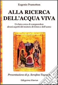 Alla ricerca dell'acqua viva libro