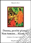 Donna perché piangi? Non temere.. Alzati, va'! libro di Orioli Mariadele