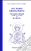 Ave Maria gratia plena. I misteri del Santo Rosario meditati con pensieri di don Luigi Bosio libro