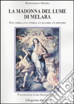 La Madonna del lume di Melara. Una terra, una storia, un quadro, un mistero libro