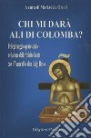 Chi mi darà ali di colomba? Pellegrinaggio quaresimale nella luce dello Spirito Santo con il Venerabile don Luigi Bosio libro di Orioli M. (cur.)