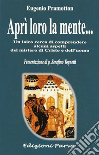 Aprì loro la mente. Un laico cerca di comprendere alcuni aspetti del mistero di Cristo e dell'uomo libro