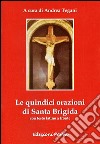 Le quindici orazioni di Santa Brigida libro di Tegani A. (cur.)