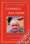 La parola del padre. Semi di spiritualità barsottiana libro