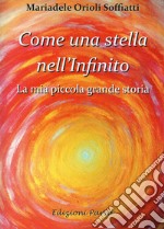 Come una stella nell'Infinito. La mia piccola grande storia libro