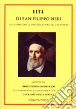 Vita di San Filippo Neri. Fondatore della congregazione dell'oratorio libro