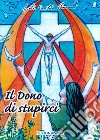 Il dono di stupirci libro