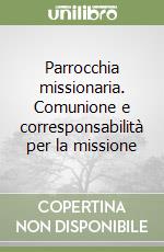 Parrocchia missionaria. Comunione e corresponsabilità per la missione libro