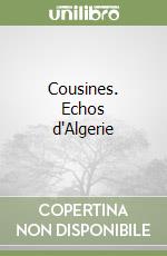 Cousines. Echos d'Algerie libro
