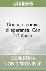 Donne e uomini di speranza. Con CD Audio libro