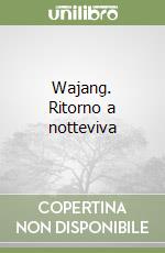 Wajang. Ritorno a notteviva libro