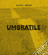 Umbratile. Ediz. italiana e inglese
