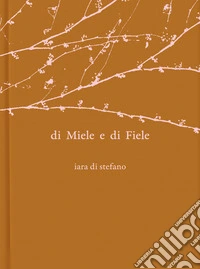 Di miele e di fiele. Ediz. multilingue libro