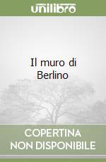 Il muro di Berlino