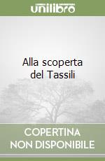 Alla scoperta del Tassili libro