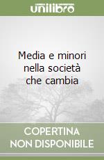 Media e minori nella società che cambia libro