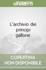 L'archivio dei principi gallone libro