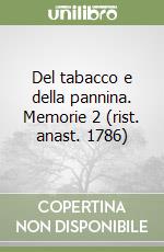 Del tabacco e della pannina. Memorie 2 (rist. anast. 1786) libro