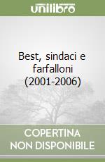 Best, sindaci e farfalloni (2001-2006) libro