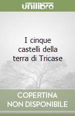 I cinque castelli della terra di Tricase libro