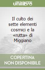 Il culto dei sette elementi cosmici e la «rutta» di Miggiano