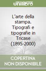 L'arte della stampa. Tipografi e tipografie in Tricase (1895-2000) libro