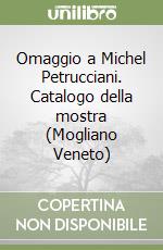 Omaggio a Michel Petrucciani. Catalogo della mostra (Mogliano Veneto) libro