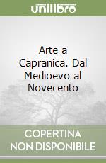 Arte a Capranica. Dal Medioevo al Novecento libro