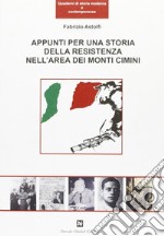 Appunti per una storia della Resistenza nell'area dei monti Cimini libro