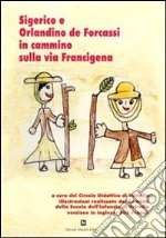 Sigerico e Orlandino de Forcassi in cammino sulla via Francigena