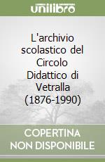 L'archivio scolastico del Circolo Didattico di Vetralla (1876-1990) libro