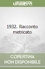 1932. Racconto metricato libro