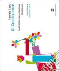 Ri-costituente, la Costituzione italiana illustrata libro