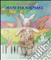 Mani per sognare. Ediz. italiana e giapponese libro