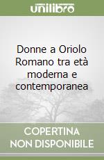 Donne a Oriolo Romano tra età moderna e contemporanea