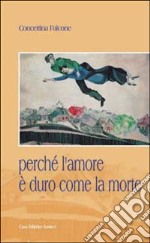 Perché l'amore è duro come la morte libro