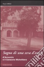 Sogno di una sera d'estate. D'Annunzio e il Cenacolo Michettiano libro