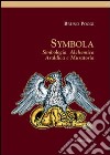 Symbola. Simbologia, alchemica, araldica e muratoria libro di Poggi Bruno