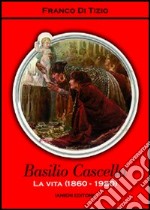 Basilio Cascella. La vita (1860-1950)