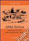 Abbà Seitan. Giovanni Chiarini dalla Maiella alle Ambe libro di Gizzi Corrado