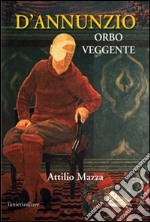 D'Annunzio orbo veggente libro