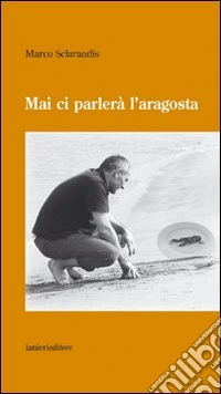 Mai ci parlerà l'aragosta libro