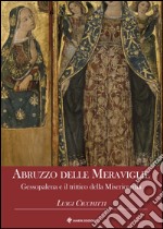 Abruzzo delle meraviglie. Gessopalena e il trittico della Misericordia libro