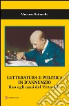 Letteratura e politica in D'Annunzio fino agli anni del Vittoriale libro di Sottanella Vincenzo