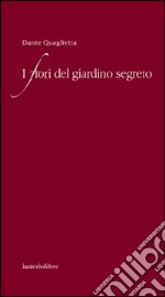 I fiori del giardino segreto libro