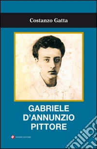 Gabriele D'Annunzio pittore libro