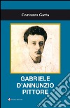 Gabriele D'Annunzio pittore libro