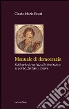 Manuale di democrazia. Il dibattito femminile alla Costituente su parità, famiglia e lavoro libro di Rossi Cinzia M.